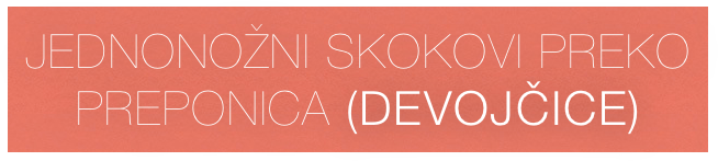 JEDNONOŽNI SKOKOVI PREKO PREPONICA (DEVOJČICE)